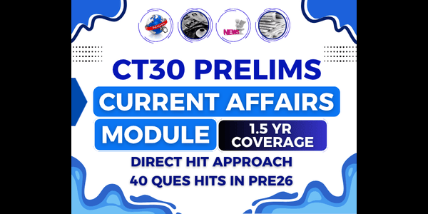 CT30: CURRENT AFFAIRS PRELIMS MODULE (MAGAZINE+CLASSES) 2027